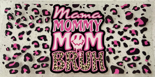 #34-  Mommy Mom Bruh